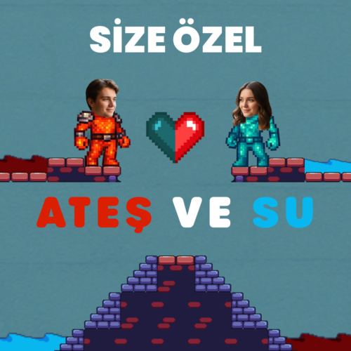 Size Özel Ateş ve Su